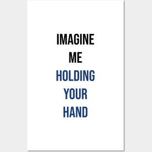 Imagine me holding your hand Posters and Art